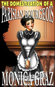 The Domestication of a Parisian Bourgeois by Monica Graz mags, inc, novelettes, crossdressing, transgender, transsexual, transvestite, feminine, domination, story, stories, fiction